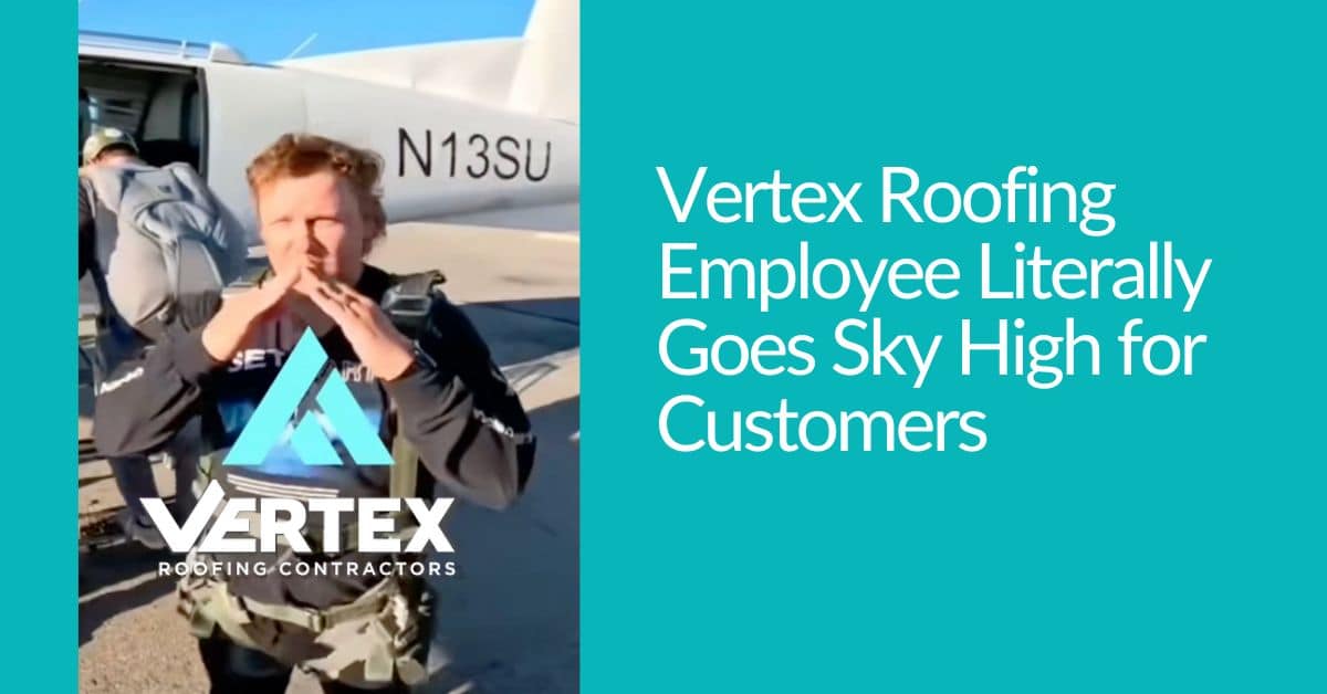 Vertex Roofing Employee Literally Went Sky High for Customers
